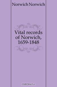 Vital records of Norwich, 1659-1848