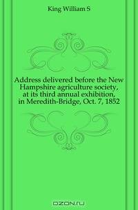 Address delivered before the New Hampshire agriculture society, at its third annual exhibition, in Meredith-Bridge, Oct. 7, 1852