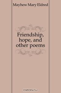 Friendship, hope, and other poems