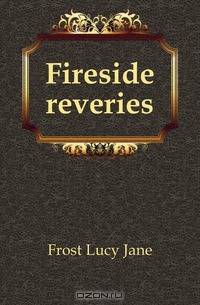 Fireside reveries