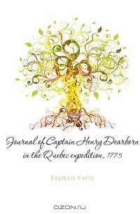 Journal of Captain Henry Dearborn in the Quebec expedition, 1775