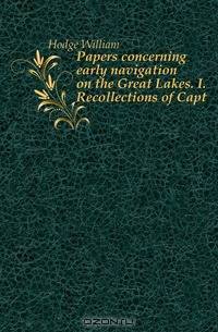 Papers concerning early navigation on the Great Lakes. I. Recollections of Capt