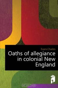 Oaths of allegiance in colonial New England