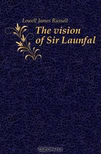 The vision of Sir Launfal.