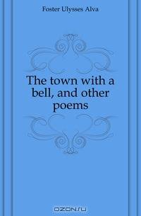 The town with a bell, and other poems