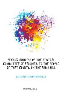 Second address of the Central Committee of Fauquier, to the people of that county, on the army bill