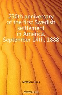 250th anniversary of the first Swedish settlement in America, September 14th, 1888
