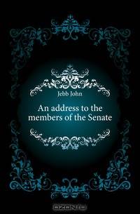An address to the members of the Senate