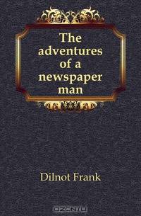The adventures of a newspaper man