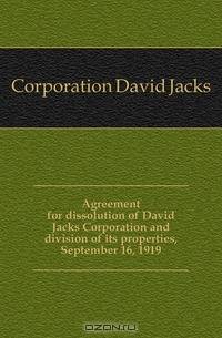 Agreement for dissolution of David Jacks Corporation and division of its properties, September 16, 1919