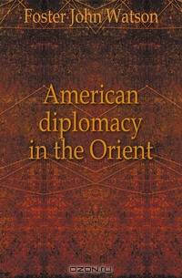 American diplomacy in the Orient