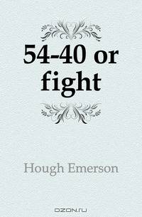 54-40 or fight
