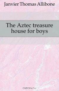 The Aztec treasure house for boys