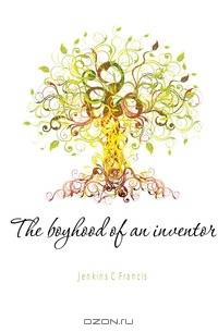 The boyhood of an inventor