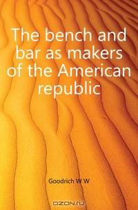 The bench and bar as makers of the American republic