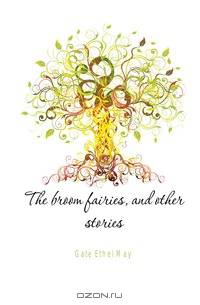 The broom fairies, and other stories