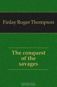 The conquest of the savages