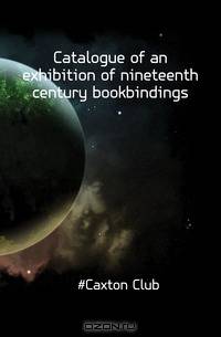 Catalogue of an exhibition of nineteenth century bookbindings