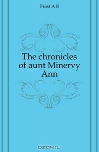 The chronicles of aunt Minervy Ann