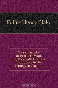 The Chevalier of Pensieri-Vani, together with frequent references to the Prorege of Arcopia