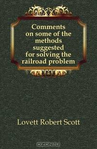 Comments on some of the methods suggested for solving the railroad problem