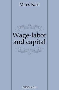 Wage-labor and capital
