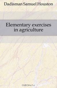 Elementary exercises in agriculture