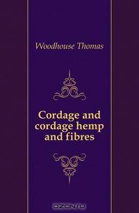 Cordage and cordage hemp and fibres
