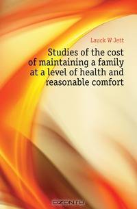 Studies of the cost of maintaining a family at a level of health and reasonable comfort