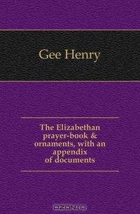The Elizabethan prayer-book & ornaments, with an appendix of documents