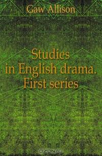 Studies in English drama. First series
