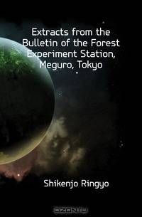 Extracts from the Bulletin of the Forest Experiment Station, Meguro, Tokyo