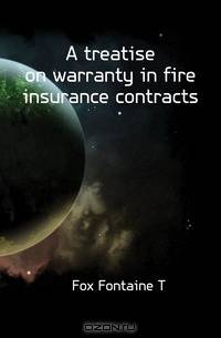 A treatise on warranty in fire insurance contracts