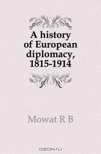 A history of European diplomacy, 1815-1914
