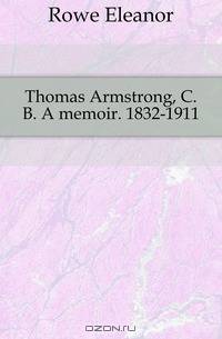 Thomas Armstrong, C. B. A memoir. 1832-1911