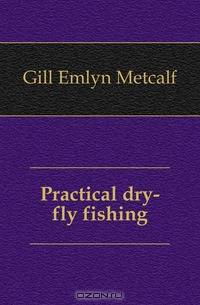 Practical dry-fly fishing