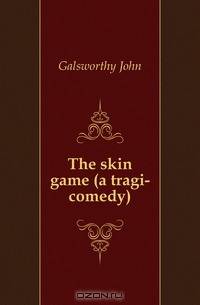 The skin game (a tragi-comedy)