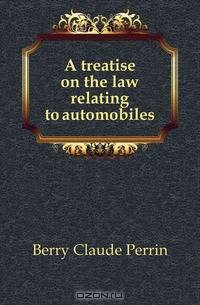 A treatise on the law relating to automobiles