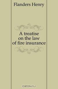 A treatise on the law of fire insurance