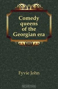 Comedy queens of the Georgian era