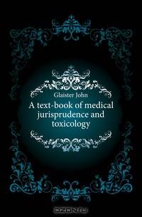 A text-book of medical jurisprudence and toxicology