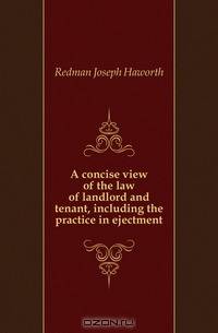 A concise view of the law of landlord and tenant, including the practice in ejectment