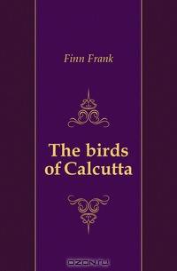 The birds of Calcutta