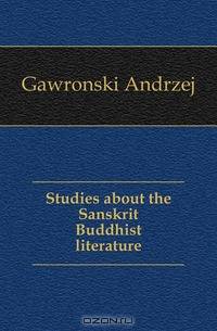 Studies about the Sanskrit Buddhist literature