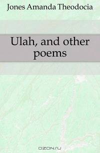 Ulah, and other poems