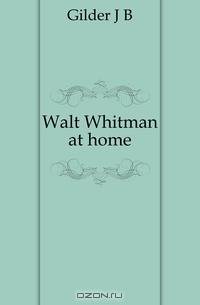 Walt Whitman at home
