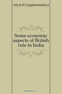 Some economic aspects of British rule in India