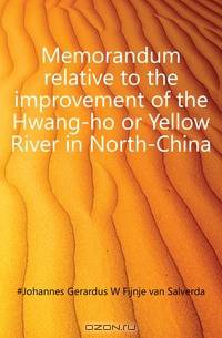 Memorandum relative to the improvement of the Hwang-ho or Yellow River in North-China