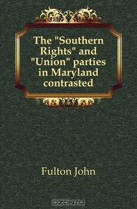 The "Southern Rights" and "Union" parties in Maryland contrasted