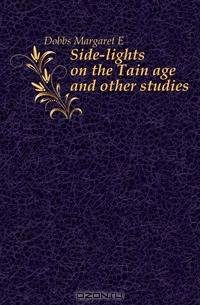 Side-lights on the Tain age and other studies